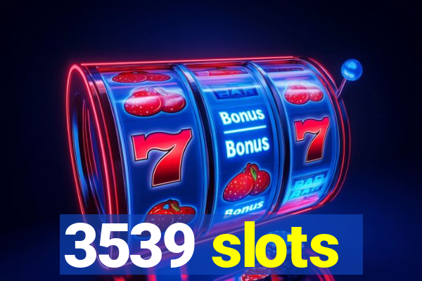 3539 slots